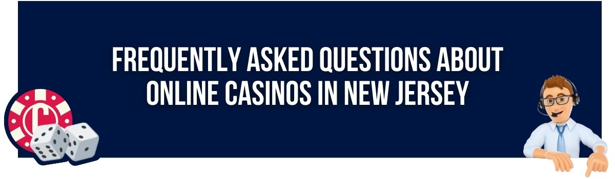 Frequently Asked Questions About Online Casinos in New Jersey